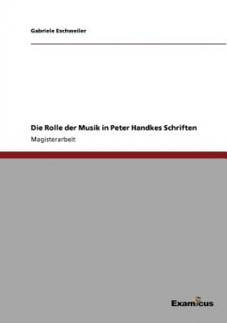 Kniha Rolle der Musik in Peter Handkes Schriften Gabriele Eschweiler