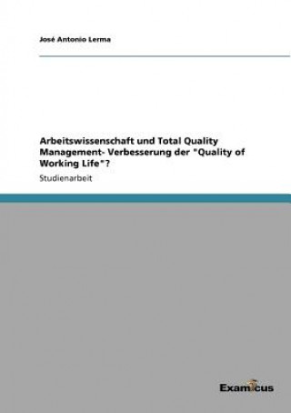 Kniha Arbeitswissenschaft und Total Quality Management- Verbesserung der Quality of Working Life? Jose Antonio Lerma