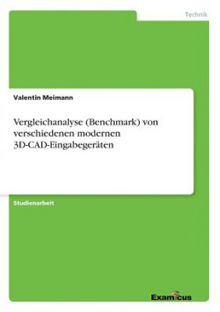 Buch Vergleichanalyse (Benchmark) von verschiedenen modernen 3D-CAD-Eingabegeraten Valentin Meimann