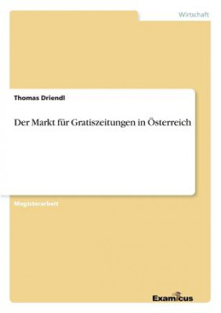 Kniha Markt fur Gratiszeitungen in OEsterreich Thomas Driendl