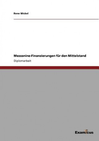 Könyv Mezzanine-Finanzierungen fur den Mittelstand Rene Wickel