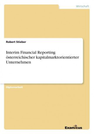 Książka Interim Financial Reporting oesterreichischer kapitalmarktorientierter Unternehmen Robert Stieber