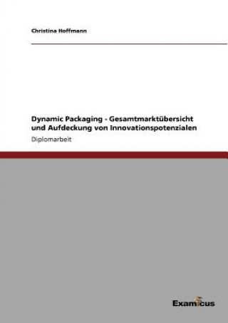 Carte Dynamic Packaging - Gesamtmarktubersicht und Aufdeckung von Innovationspotenzialen Christina Hoffmann