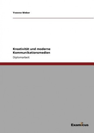 Kniha Kreativitat und moderne Kommunikationsmedien Yvonne Weber