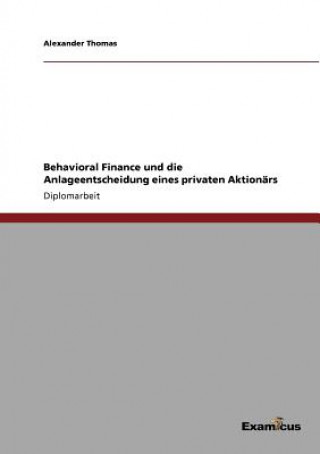 Könyv Behavioral Finance und die Anlageentscheidung eines privaten Aktionars Alexander Thomas