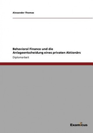 Buch Behavioral Finance und die Anlageentscheidung eines privaten Aktionars Alexander Thomas