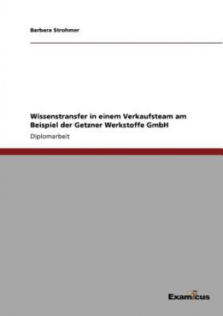 Carte Wissenstransfer in einem Verkaufsteam am Beispiel der Getzner Werkstoffe GmbH Barbara Strohmer