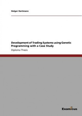 Könyv Development of Trading Systems using Genetic Programming with a Case Study Holger Hartmann