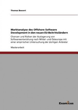 Knjiga Marktanalyse des Offshore Software Development in den neuen EU-Beitrittslandern Thomas Bossert