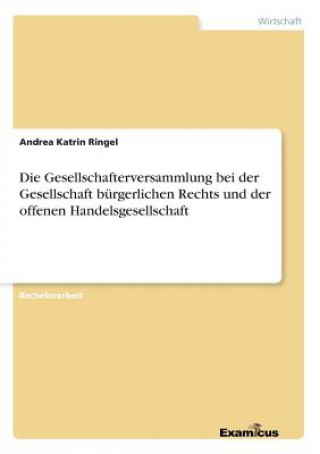 Libro Gesellschafterversammlung bei der Gesellschaft burgerlichen Rechts und der offenen Handelsgesellschaft Andrea Katrin Ringel