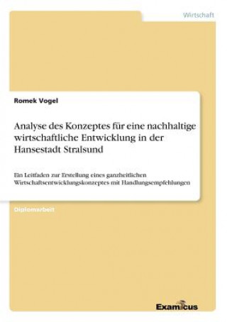 Kniha Analyse des Konzeptes fur eine nachhaltige wirtschaftliche Entwicklung in der Hansestadt Stralsund Romek Vogel