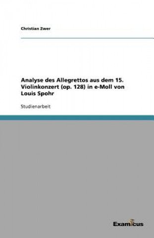 Carte Analyse Des Allegrettos Aus Dem 15. Violinkonzert (Op. 128) in E-Moll Von Louis Spohr Christian Zwer