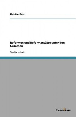 Książka Reformen und Reformansatze unter den Gracchen Christian Zwer