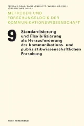 Carte Standardisierung und Flexibilisierung als Herausforderungen der kommunikations- und publizistikwissenschaftlichen Forschung Teresa K. Naab