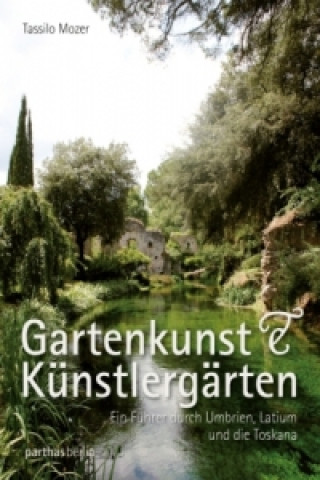 Книга Gartenkunst & Künstlergärten Tassilo Mozer