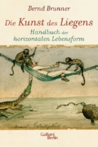 Kniha Die Kunst des Liegens Bernd Brunner