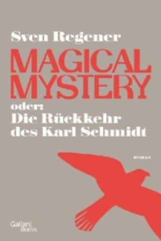 Kniha Magical Mystery oder: Die Rückkehr des Karl Schmidt Sven Regener
