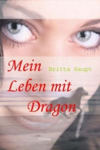 Kniha Mein Leben mit Dragon Britta Haupt