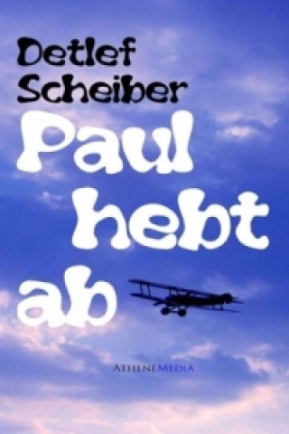 Kniha Paul hebt ab Detlef Scheiber