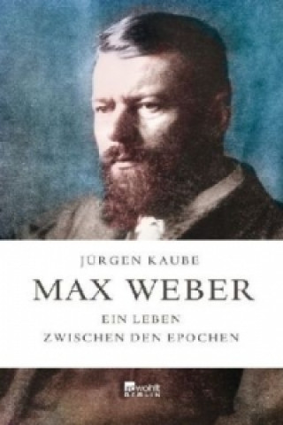 Kniha Max Weber Jürgen Kaube