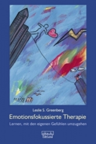 Knjiga Emotionsfokussierte Therapie Leslie S. Greenberg