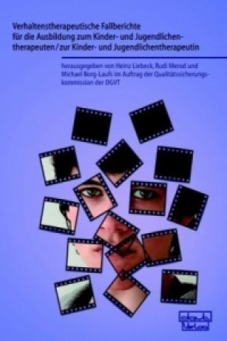 Buch Verhaltenstherapeutische Fallberichte für die Ausbildung zum Kinder- und Jugendlichentherapeuten/zur Kinder- und Jugendlichentherapeutin Heinz Liebeck