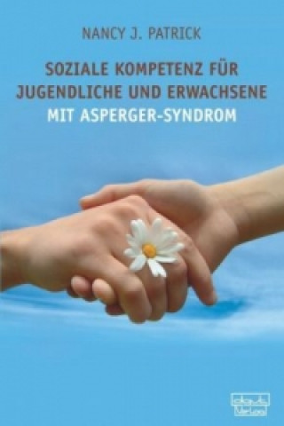 Kniha Soziale Kompetenz für Teenager und Erwachsene mit Asperger-Syndrom Nancy J. Patrick