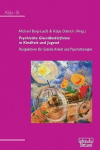 Kniha Psychische Grundbedürfnisse in Kindheit und Jugend Michael Borg-Laufs