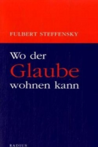 Carte Wo der Glaube wohnen kann Fulbert Steffensky