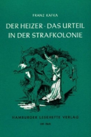 Könyv Der Heizer / Das Urteil / In der Strafkolonie. Das Urteil. In der Strafkolonie Franz Kafka
