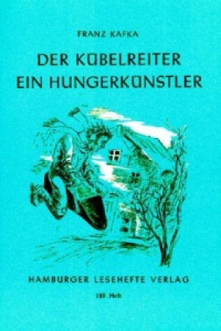 Knjiga Der Kübelreiter. Ein Hungerkünstler. Ein Hungerkünstler und andere Erzählungen Franz Kafka