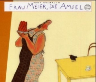 Kniha Frau Meier, die Amsel Wolf Erlbruch