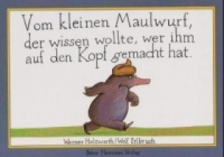 Kniha Vom kleinen Maulwurf, der wissen wolte, wer ihm auf den Kopf gemacht hat Werner Holzwarth