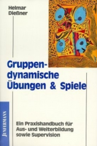 Kniha Gruppendynamische Übungen und Spiele Helmar Dießner