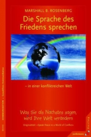 Carte Die Sprache des Friedens sprechen - in einer konfliktreichen Welt Marshall B. Rosenberg