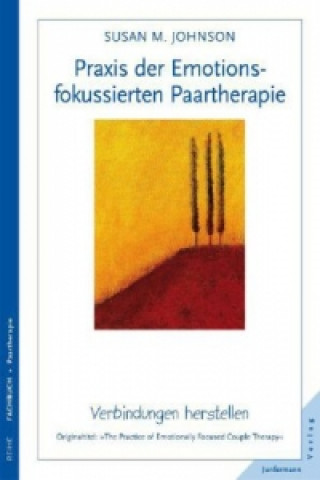 Carte Praxis der Emotionsfokussierten Paartherapie Susan M. Johnson