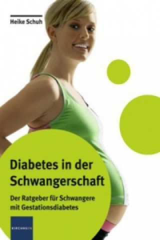 Kniha Diabetes in der Schwangerschaft Heike Schuh
