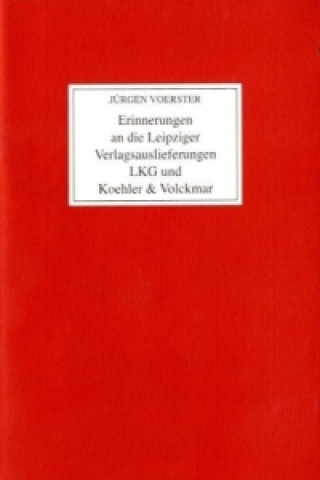 Carte Erinnerungen an die Leipziger Verlagsauslieferungen LKG und Koehler & Volckmar Jürgen Voerster