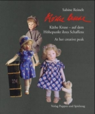 Könyv Käthe Kruse, auf dem Höhepunkt ihres Schaffens. Käthe Kruse, at her creative peak Sabine Reinelt