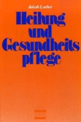 Книга Heilung und Gesundheitspflege in geistiger Schau Jakob Lorber