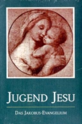 Kniha Die Jugend Jesu Jakob Lorber
