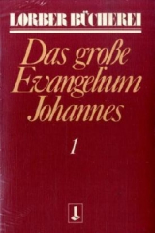 Könyv Johannes, das grosse Evangelium. Bd.1 Jakob Lorber