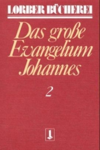Carte Johannes, das grosse Evangelium. Bd.2 Jakob Lorber