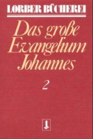 Kniha Johannes, das grosse Evangelium. Bd.2 Jakob Lorber