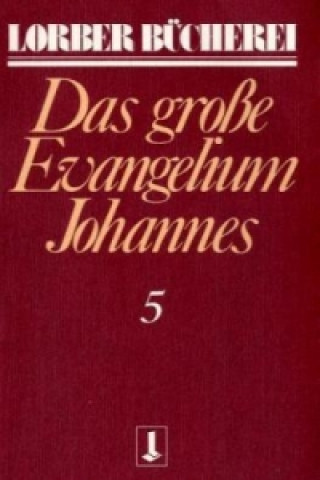 Książka Johannes, das grosse Evangelium. Bd.5 Jakob Lorber