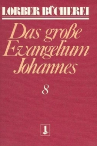 Book Johannes, das grosse Evangelium. Bd.8 Jakob Lorber