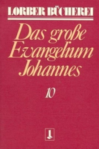 Kniha Johannes, das grosse Evangelium. Bd.10. Bd.10 Jakob Lorber