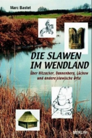 Kniha Die Slawen im Wendland Marc Bastet