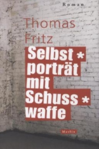 Kniha Selbstporträt mit Schusswaffe Thomas Fritz
