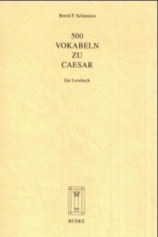 Kniha 500 Vokabeln zu Caesar Bernd F. Schümann
